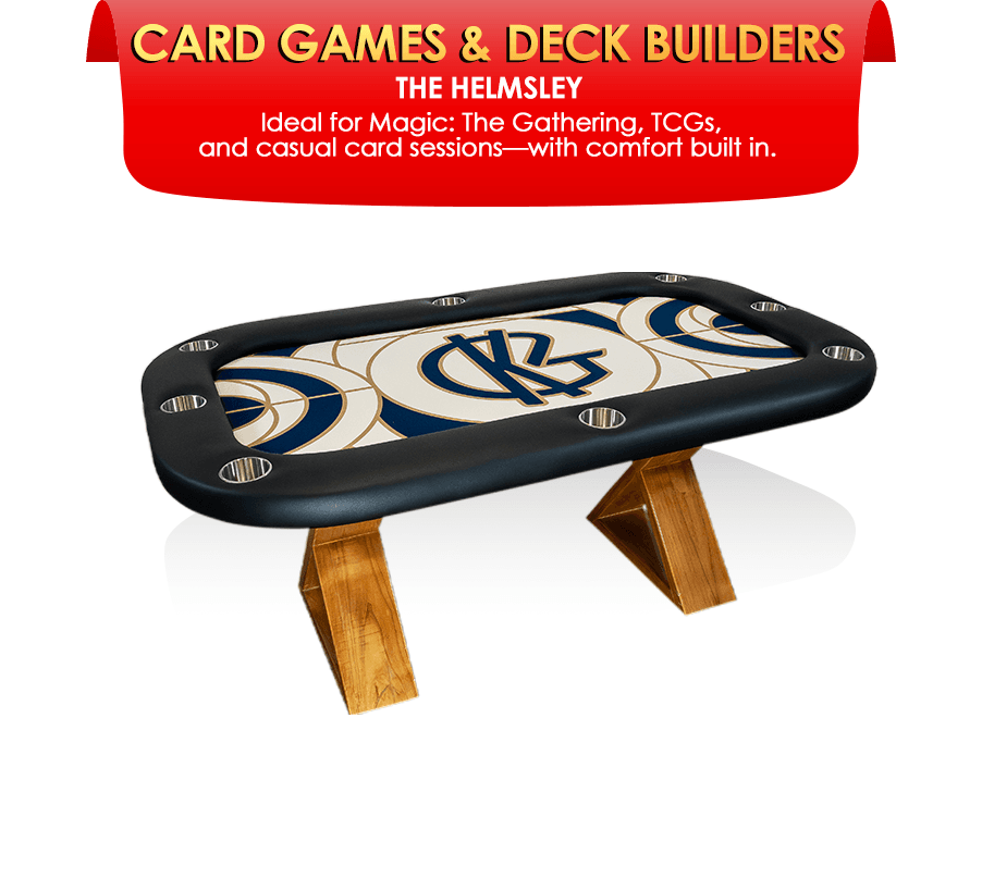 DISCOVER TABLES FOR CARD GAMERS